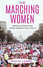 The Marching Women: Inspiring Stories from Young Women in Public Policy