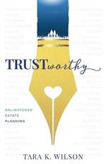 Trustworthy: Enlightened Estate Planning