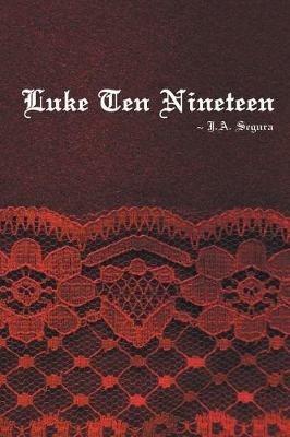 Luke Ten Nineteen - J A Segura - cover