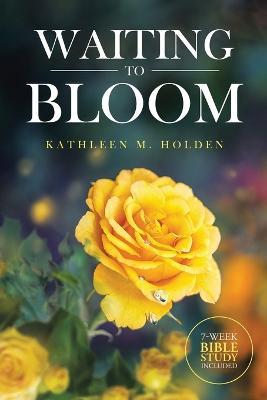 Waiting to Bloom - Kathleen M Holden - cover