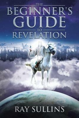 The Beginner's Guide to Revelation - Ray Sullins - cover