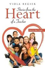 Stories from the Heart of a Teacher: Stories That Teach