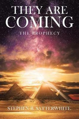 They Are Coming: The Prophecy - Stephen B Satterwhite - cover