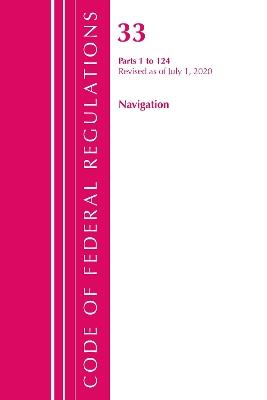 Code of Federal Regulations, Title 33 Navigation and Navigable Waters 1-124, Revised as of July 1, 2020 - Office Of The Federal Register (U.S.) - cover
