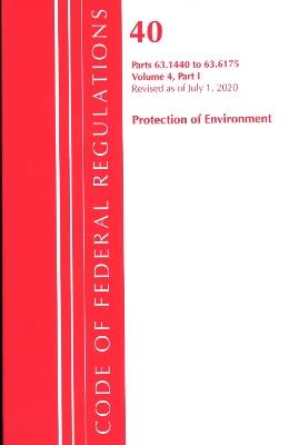 Code of Federal Regulations, Title 40 Protection of the Environment 63.1440-63.6175, Revised as of July 1, 2020 Vol 4 of 6: Part 1 - Office Of The Federal Register (U.S.) - cover