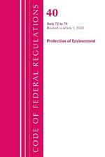 Code of Federal Regulations, Title 40: Parts 72-79 (Protection of Environment) Air Programs: Revised as of July 2020