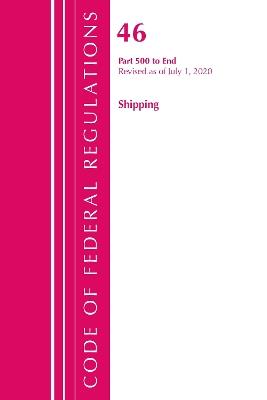 Code of Federal Regulations, Title 46 Shipping 500-End, Revised as of October 1, 2020 - Office Of The Federal Register (U.S.) - cover