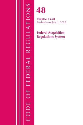 Code of Federal Regulations, Title 48 Federal Acquisition Regulations System Chapters 15-28, Revised as of October 1, 2020 - Office Of The Federal Register (U.S.) - cover