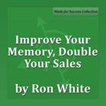 Improve Your Memory, Double Your Sales