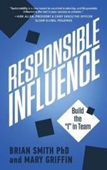 Responsible Influence: Build the I in Team