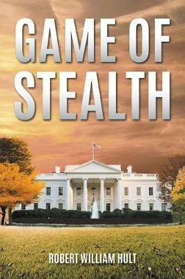 Game of Stealth - Robert William Hult - cover