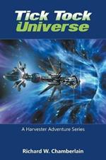 Tick Tock Universe: A Harvester Adventure Series