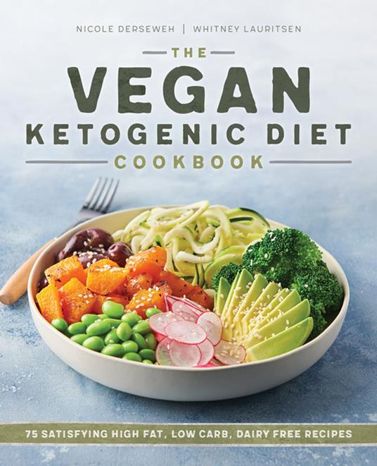 The Vegan Ketogenic Diet Cookbook