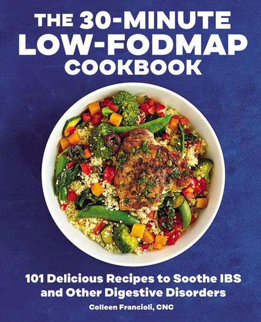 The 30-Minute Low-FODMAP Cookbook