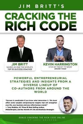 Cracking the Rich Code Vol 2: Powerful entrepreneurial strategies and insights from a diverse lineup up coauthors from around the world - Jim Britt,Kevin Harrington - cover