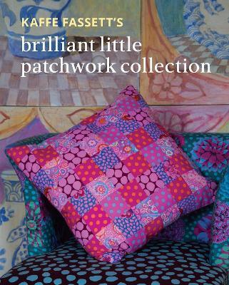 Kaffe Fassett's Brilliant Little Patchwork Collection - Kaffe Fassett - cover