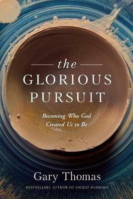 Glorious Pursuit, The - Gary L. Thomas - cover