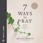 7 Ways to Pray