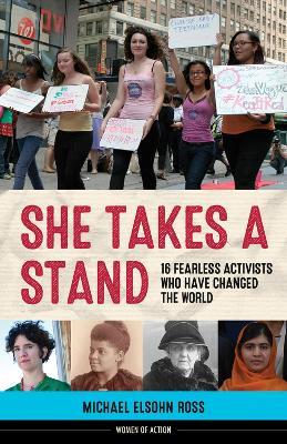 She Takes a Stand: 16 Fearless Activists Who Have Changed the World - Michael Elsohn Ross - cover