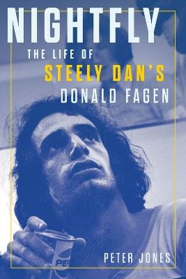 Nightfly: The Life of Steely Dan's Donald Fagen - Peter Jones - cover