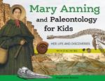 Mary Anning and Paleontology for Kids: Her Life and Discoveries, with 21 Activities