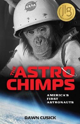 The Astrochimps: America's First Astronauts - Dawn Cusick - cover