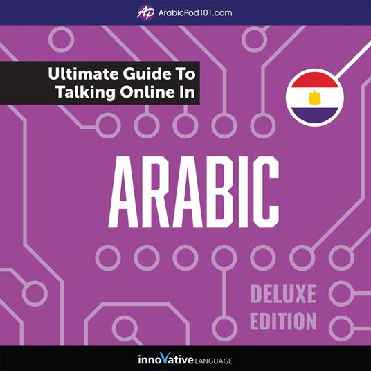 Learn Arabic: The Ultimate Guide to Talking Online in Arabic (Deluxe Edition)