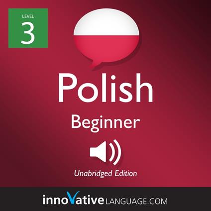 Learn Polish - Level 3: Beginner Polish, Volume 1