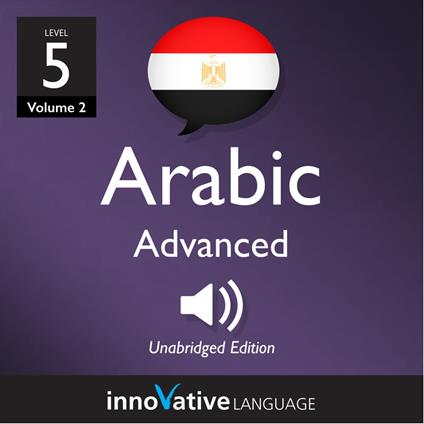 Learn Arabic - Level 5: Advanced Arabic, Volume 2