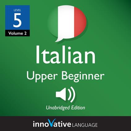 Learn Italian - Level 5: Upper Beginner Italian