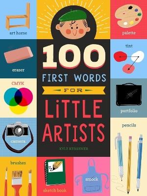 100 First Words for Little Artists - Kyle Kershner - cover