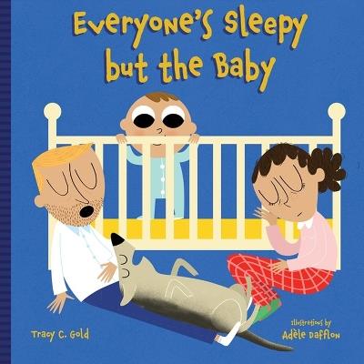 Everyone's Sleepy but the Baby - Tracy C. Gold - cover