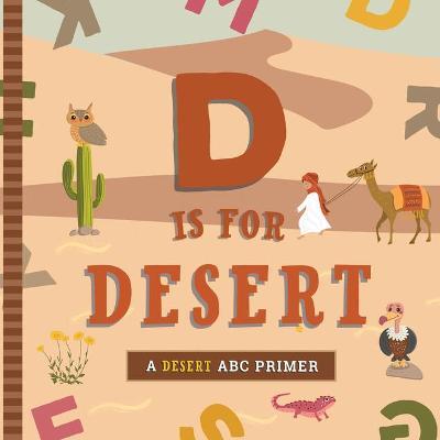 D Is for Desert: An ABC Desert Primer - Ashley Marie Mireles - cover