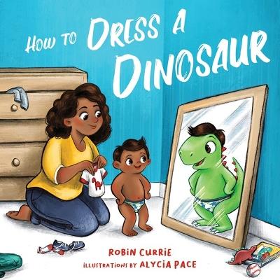 How to Dress a Dinosaur - Robin Currie - cover