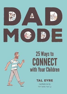 Dad Mode: 25 Ways to Connect with Your Children - Tal Eyre - cover