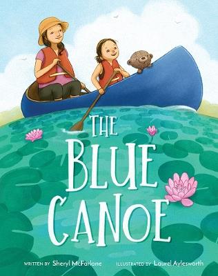 The Blue Canoe: A Picture Book - Sheryl McFarlane - cover