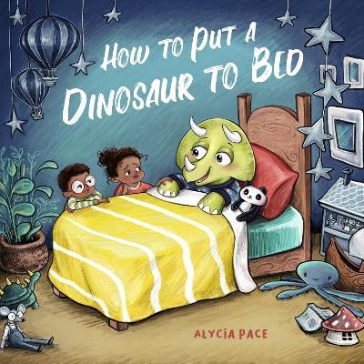 How to Put a Dinosaur to Bed: A Board Book - Alycia Pace - cover