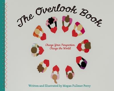 The Overlook Book: Change Your Perspective, Change the World - Megan Fullmer Perry - cover