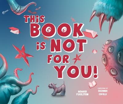 This Book Is Not for You: A Picture Book Without Any Ninjas, Zombies, or Aliens - Howard Pearlstein - cover