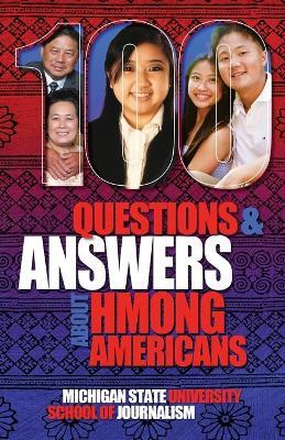 100 Questions and Answers About Hmong Americans: Secret No More - Michigan State School of Journalism - cover
