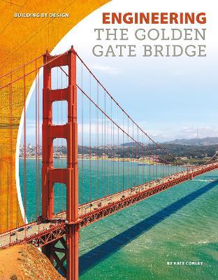 Engineering the Golden Gate Bridge - Kate Conley - cover