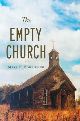 The Empty Church - Mark E Bohaichuk - cover