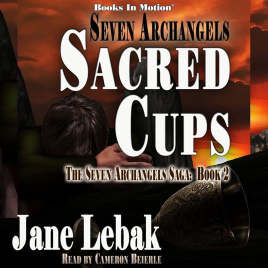 Seven Archangels: Sacred Cups (The Seven Archangels Saga, Book 2)