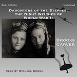 Daughters of the Steppes: The Night Witches of World War II