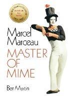 Marcel Marceau: Master of Mime