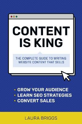 Content Is King: The Complete Guide to Writing Web Content That Sells - Laura Briggs - cover