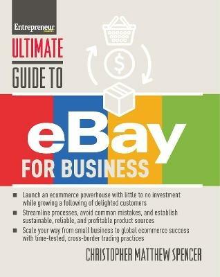 Ultimate Guide to eBay for Business - Spencer Christopher Matthew - Libro  in lingua inglese - Entrepreneur Press - | IBS