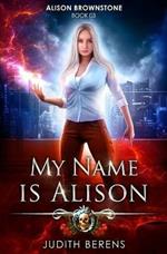 My Name Is Alison: An Urban Fantasy Action Adventure