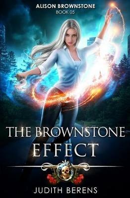 The Brownstone Effect: An Urban Fantasy Action Adventure - Martha Carr,Michael Anderle,Judith Berens - cover