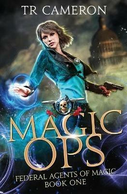 Magic Ops: An Urban Fantasy Action Adventure - Martha Carr,Michael Anderle,Tr Cameron - cover